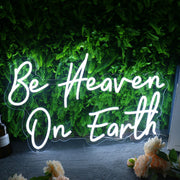 Be Heaven On Earth Neon Sign