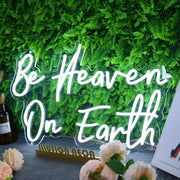 Be Heaven On Earth Neon Sign