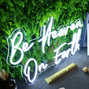 Be Heaven On Earth Neon Sign