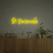 Be Reasonable LED Custom Neon Sign