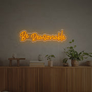 Be Reasonable LED Neon Sign