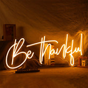 Be Thankful Neon Sign