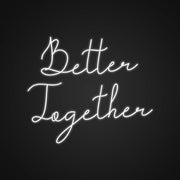 Better Together Customizables Neon Sign