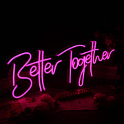 Better Together Neon Sign