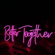 Better Together Neon Sign