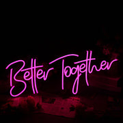 Better Together Neon Sign