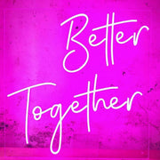 Better Together Neon Sign