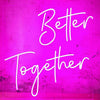 Better Together Neon Sign