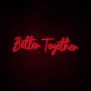 Better Together Neon Sign