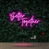 Better Together Neon Sign