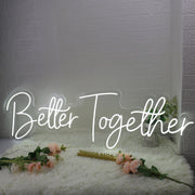 Better Together White Custom Neon Sign