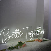 Better Together White Custom Neon Sign