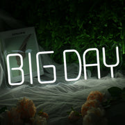 BIG DAY White Neon Sign