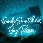 Body Snatched By Rose Blue Neon Sign