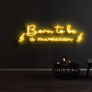 Born To Be A Musician Neon Sign