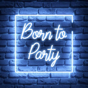 Born To Party Neon Sign