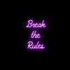 Break The Rules Neon Sign