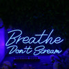 Breathe Don't Scream Blue Neon Sign