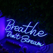 Breathe Don't Scream Blue Neon Sign