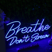 Breathe Don't Scream Blue Neon Sign