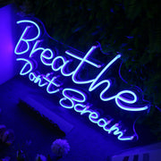 Breathe Don't Scream Blue Neon Sign