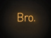 Bro Neon Sign