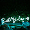 Build Belonging Blue Neon Sign