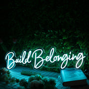 Build Belonging Blue Neon Sign