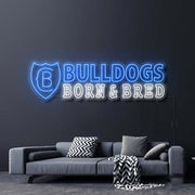 Bulldogs Born And Bred Neon Sign