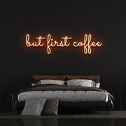 But First Coffee Neon Sign