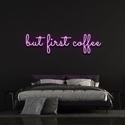 But First Coffee Neon Sign