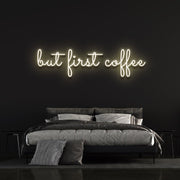 But First Coffee Neon Sign