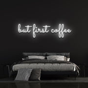 But First Coffee Neon Sign