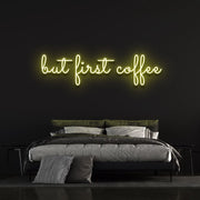 But First Coffee Neon Sign