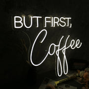 But First Coffee White Neon Sign