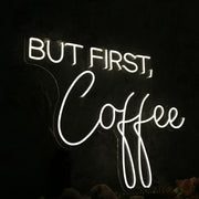 But First Coffee White Neon Sign