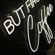 But First Coffee White Neon Sign