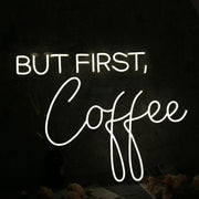 But First Coffee White Neon Sign