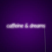 Caffeine And Dreams Neon Sign