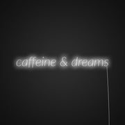 Caffeine And Dreams Neon Sign