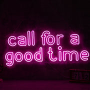 Call For A Good Time Neon Sign