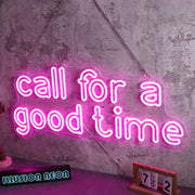 Call For A Good Time Neon Sign