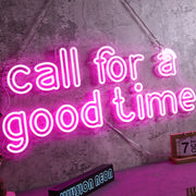 Call For A Good Time Neon Sign