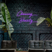 Chasing Beauty Neon Sign