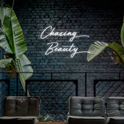 Chasing Beauty Neon Sign