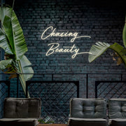 Chasing Beauty Neon Sign