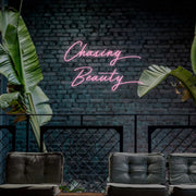 Chasing Beauty Neon Sign