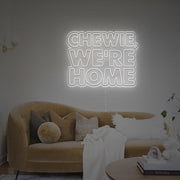 Chewie We Are Home LED Neon Sign