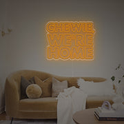 Chewie We Are Home LED Neon Sign