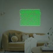 Chewie We Are Home LED Neon Sign